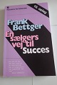 En sælgers vej til succes
Af Frank Bettger
På dansk ved Soffy Topsoe
Forlag Jørgen Palludan (Paludans Fiol-Bibliotek)
2013
Sideantal 181
Som ny